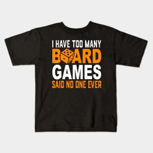 I Have Too Many Board Games Said No One Ever Kids T-Shirt